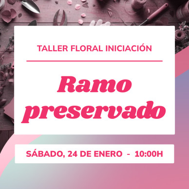 Taller Ramo preservado (Sábado, 24 de enero - 10h)